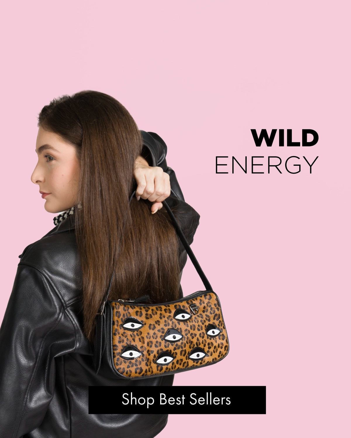 Woman wearing a black leather jacket carrying a leopard print Min & Mon shoulder bag with eye appliqués, text reads “Wild Energy” and “Shop Best Sellers.”