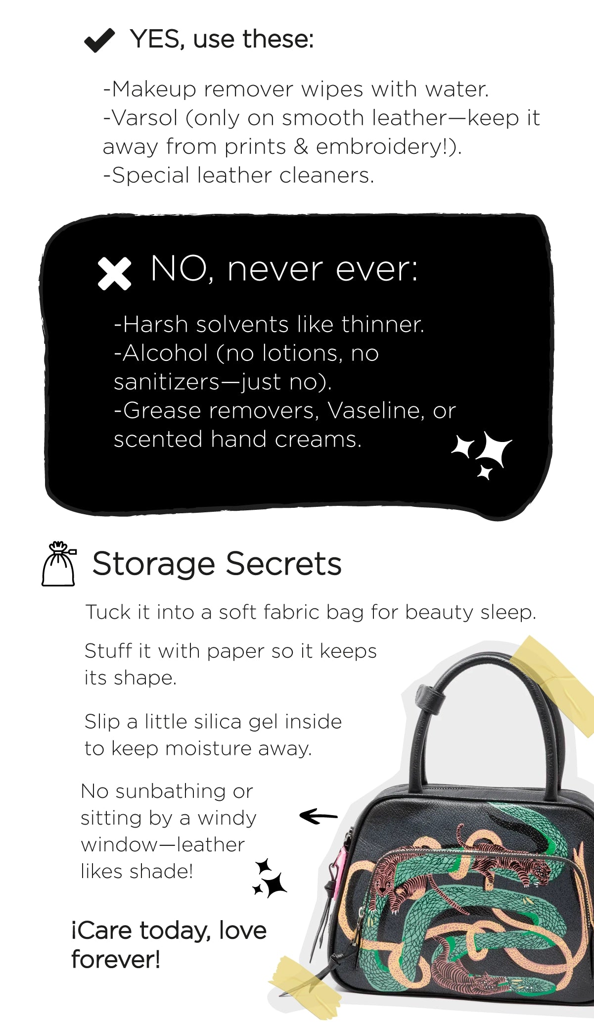 Mobile banner showing a black leather handbag with colorful embroidered snakes, taped with yellow decorative tape. Above, text lists care tips: ‘YES, use these: Makeup remover wipes with water. Varsol (only on smooth leather—keep away from prints & embroidery!). Special leather cleaners.’ A black box highlights ‘NO, never ever: Harsh solvents like thinner. Alcohol (no lotions, no sanitizers—just no). Grease removers, Vaseline, or scented hand creams.’ Below, ‘Storage Secrets’ advises placing the bag in a so