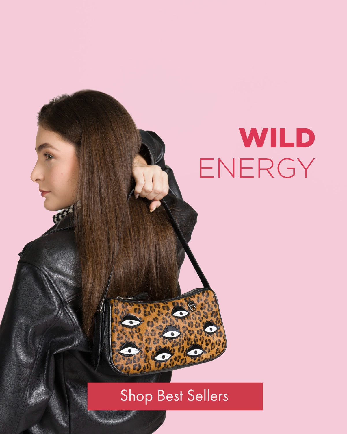 Woman wearing a black leather jacket carrying a leopard print Min & Mon shoulder bag with eye appliqués, text reads “Wild Energy” and “Shop Best Sellers.”