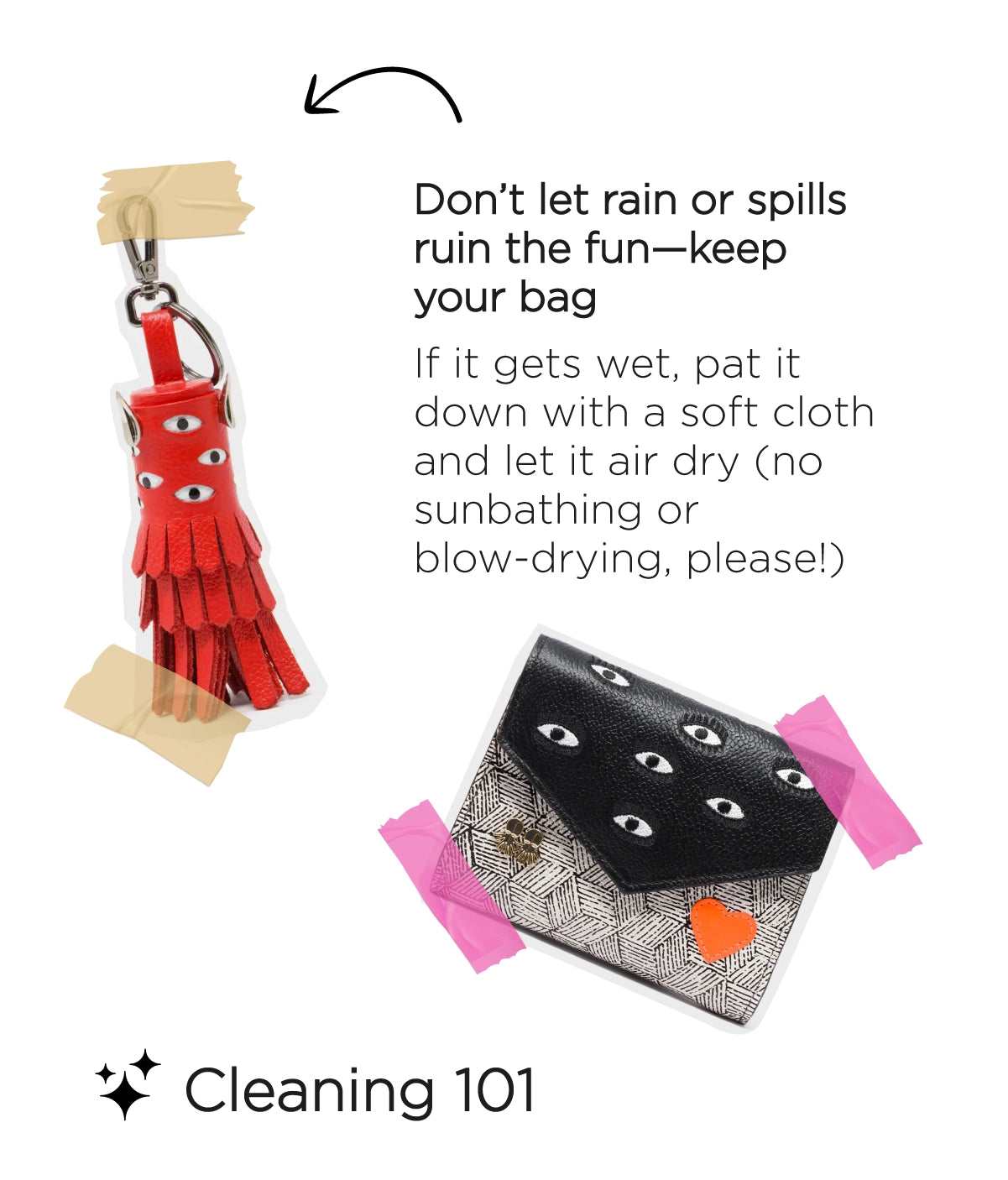 "Mobile banner showing a red leather tassel keychain with eye motifs and a small black leather wallet flap decorated with multiple eyes and a red heart patch. Text reads: ‘Don’t let rain or spills ruin the fun—keep your bag. If it gets wet, pat it down with a soft cloth and let it air dry (no sunbathing or blow-drying, please!).’ Decorative tape accents and Cleaning 101 title below.